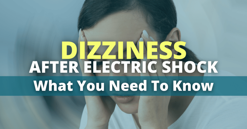 Dizziness After Electric Shock: What You Need To Know