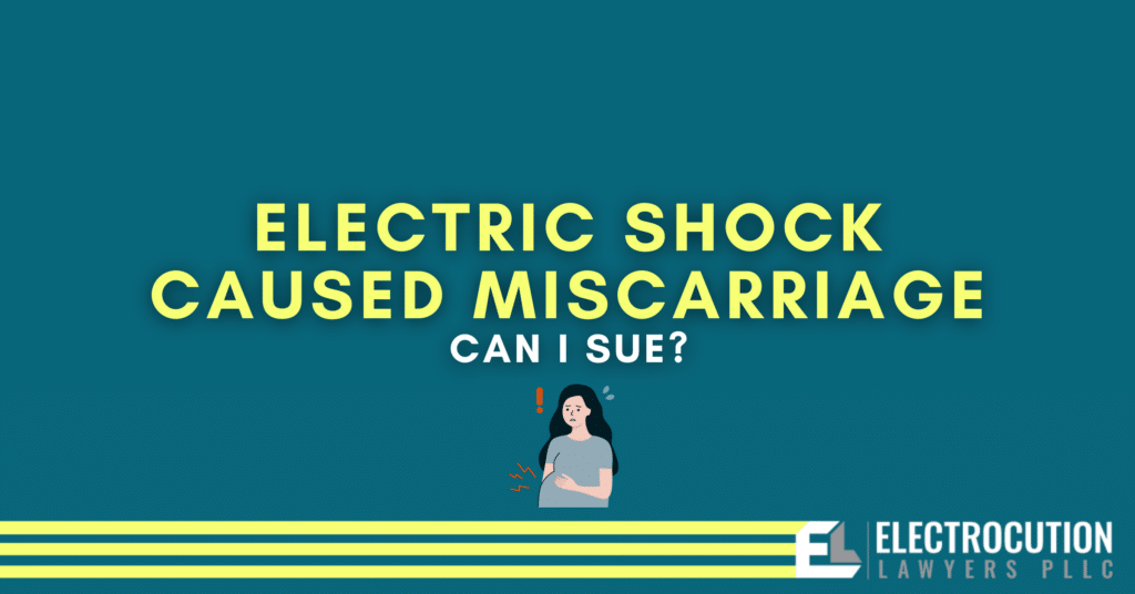 Electric Shock Caused Miscarriage: Can I Sue?