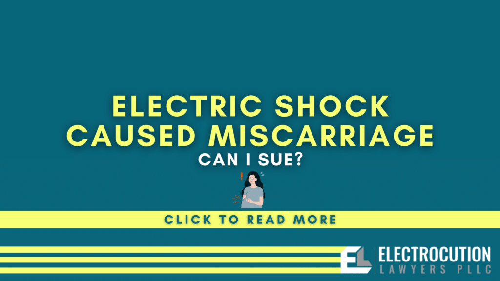 Electric Shock Caused Miscarriage: Can I Sue?
