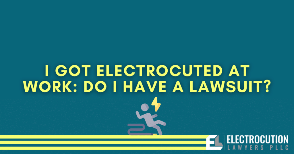 I Got Electrocuted At Work: Do I Have A Lawsuit?
