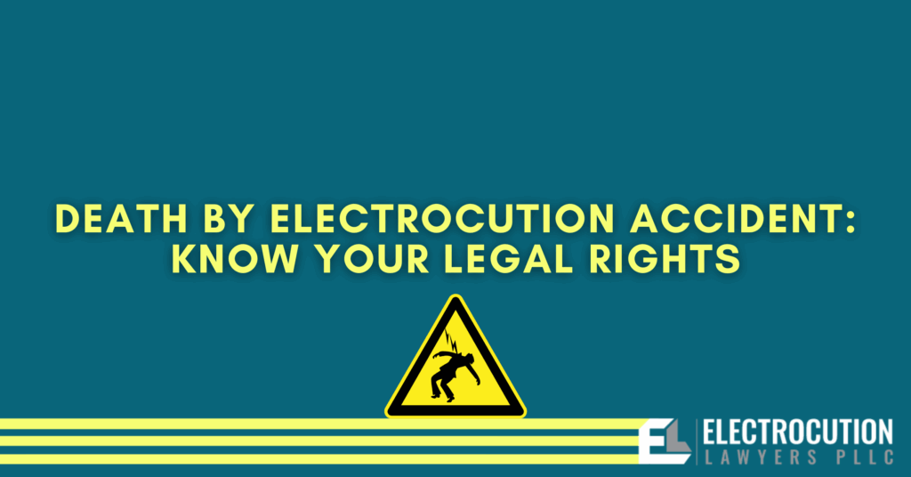 Death By Electrocution Accident: Know Your Legal Rights