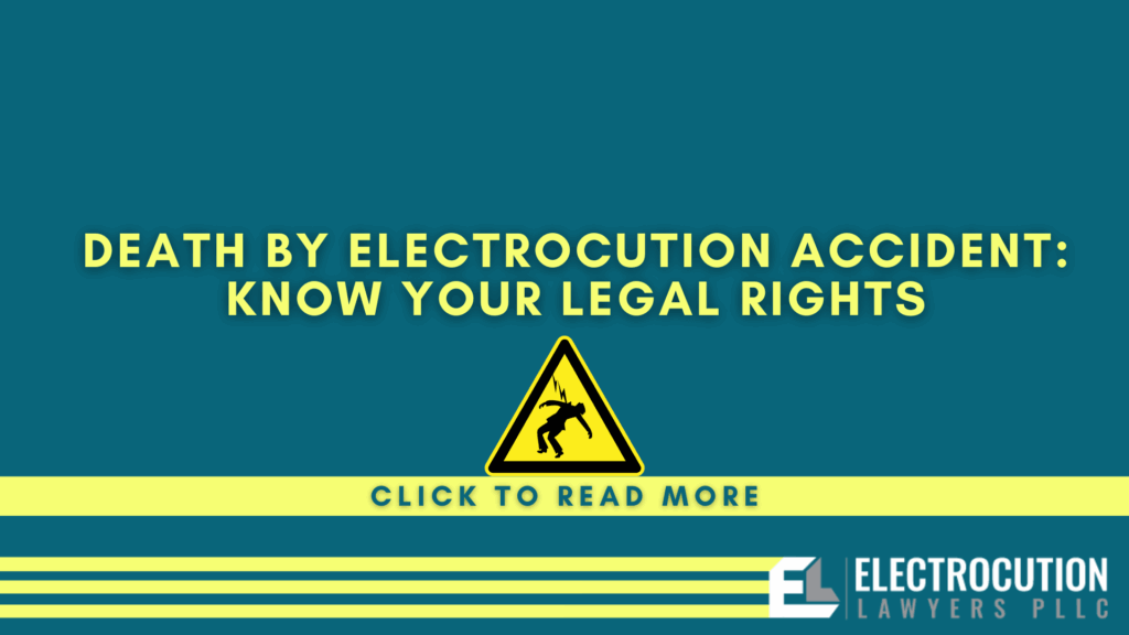 Death By Electrocution Accident: Know Your Legal Rights